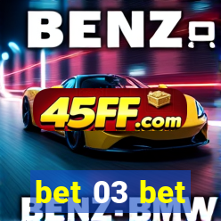 bet 03 bet